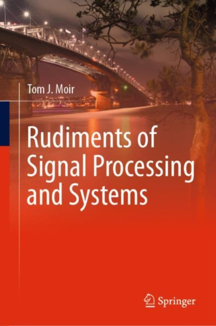 E-book Rudiments of Signal Processing and Systems Tom J. Moir