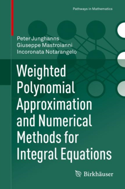 E-kniha Weighted Polynomial Approximation and Numerical Methods for Integral Equations Peter Junghanns