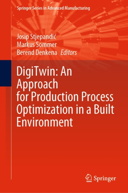 E-kniha DigiTwin: An Approach for Production Process Optimization in a Built Environment Josip Stjepandic