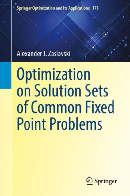 E-knjiga Optimization on Solution Sets of Common Fixed Point Problems Alexander J. Zaslavski