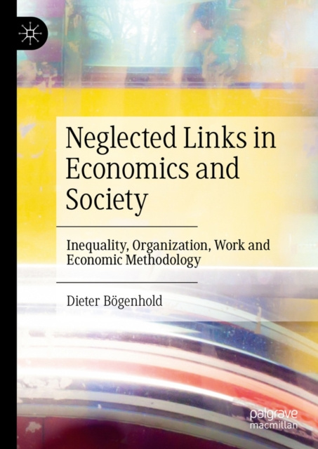 E-knjiga Neglected Links in Economics and Society Dieter Bogenhold