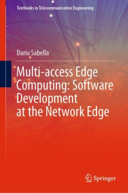 E-knjiga Multi-access Edge Computing: Software Development at the Network Edge Dario Sabella