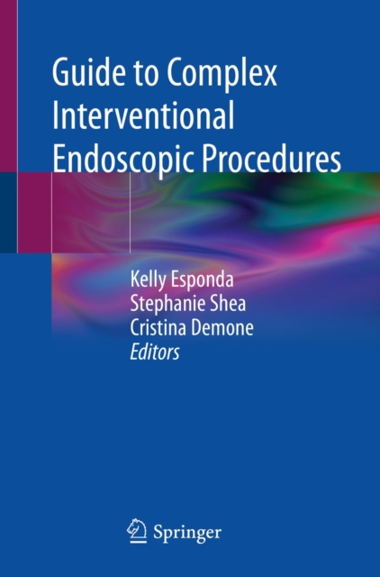 E-book Guide to Complex Interventional Endoscopic Procedures Kelly Esponda