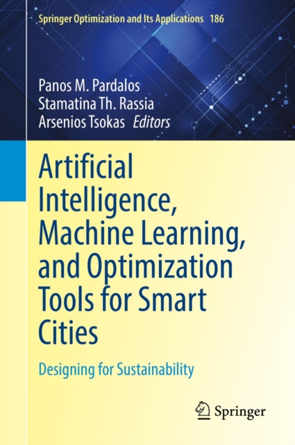 E-knjiga Artificial Intelligence, Machine Learning, and Optimization Tools for Smart Cities Panos M. Pardalos