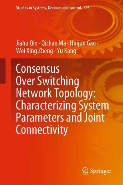 E-book Consensus Over Switching Network Topology: Characterizing System Parameters and Joint Connectivity Jiahu Qin