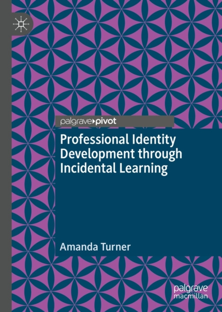 E-knjiga Professional Identity Development through Incidental Learning Amanda Turner
