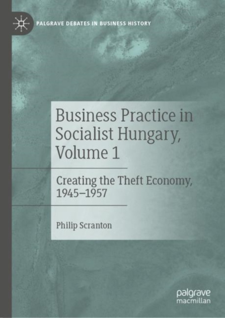 Libro elettronico Business Practice in Socialist Hungary, Volume 1 Philip Scranton