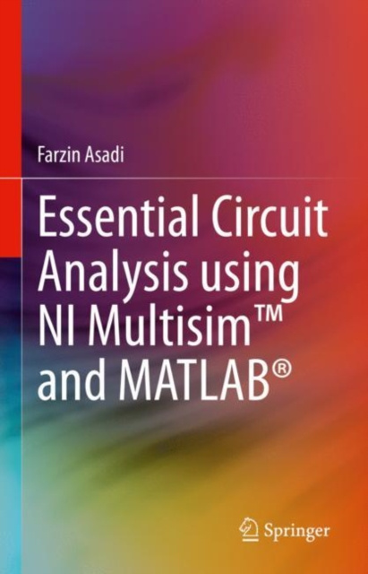 E-knjiga Essential Circuit Analysis using NI Multisim(TM) and MATLAB(R) Farzin Asadi
