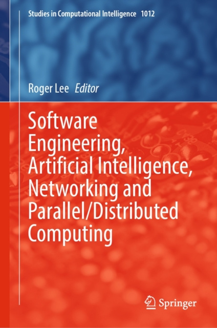 E-knjiga Software Engineering, Artificial Intelligence, Networking and Parallel/Distributed Computing Roger Lee
