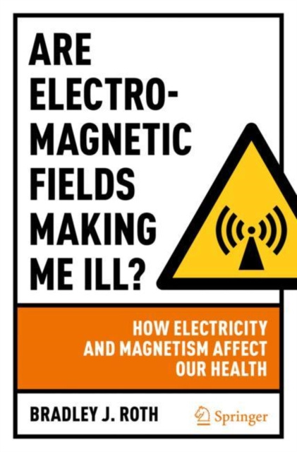E-knjiga Are Electromagnetic Fields Making Me Ill? Bradley J. Roth