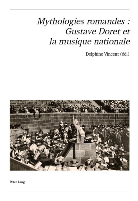 E-kniha Mythologies romandes : Gustave Doret et la musique nationale Vincent Delphine Vincent