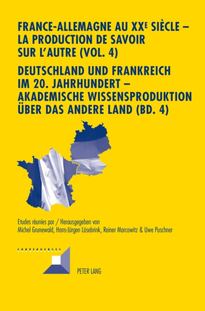 E-kniha France-Allemagne au XX e  siecle - La production de savoir sur l'Autre (Vol. 4)- Deutschland und Frankreich im 20. Jahrhundert - Akademische Wissenspr Grunewald Michel Grunewald