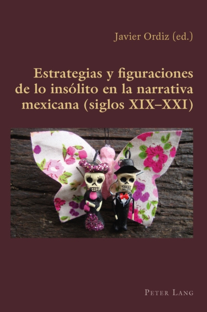 E-Book Estrategias y figuraciones de lo insolito en la narrativa mexicana (siglos XIX-XXI) Ordiz Vazquez Francisco Javier Ordiz Vazquez