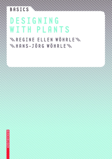 E-book Basics Designing with Plants Regine Ellen Wohrle