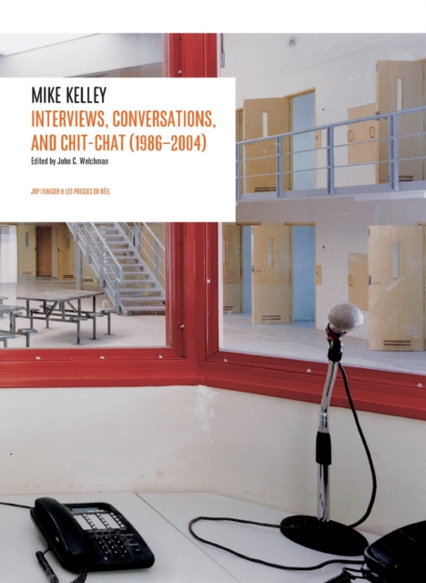 E-kniha Mike Kelley: Interviews, Conversations, and Chit-Chat (1986-2004) Mike Kelley