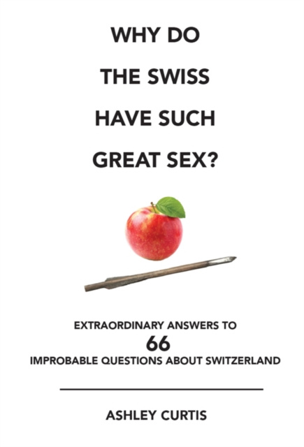 E-kniha Why do the Swiss have such great sex? Ashley Curtis