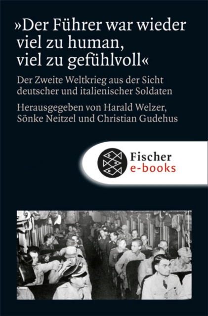 E-kniha Der Fuhrer war wieder viel zu human, viel zu gefuhlvoll Harald Welzer