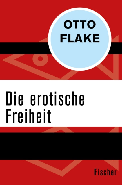 E-kniha Die erotische Freiheit Otto Flake