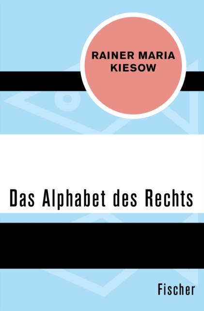 E-kniha Das Alphabet des Rechts Rainer Maria Kiesow