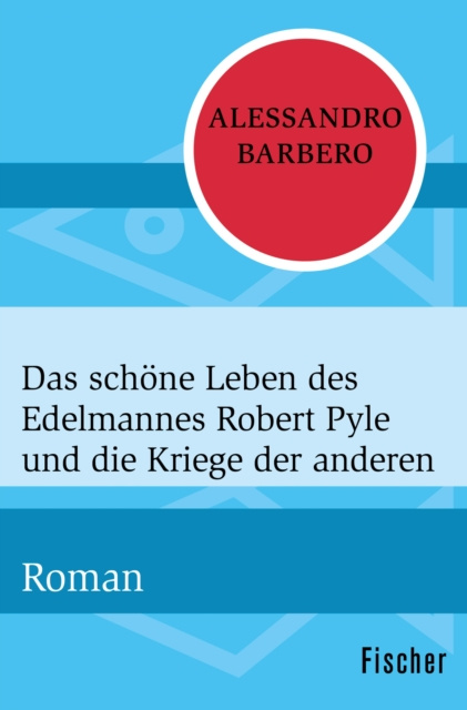 E-kniha Das schone Leben des Edelmannes Robert Pyle und die Kriege der anderen Alessandro Barbero