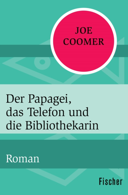 E-kniha Der Papagei, das Telefon und die Bibliothekarin Joe Coomer