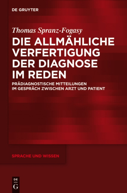 E-book Die allmahliche Verfertigung der Diagnose im Reden Thomas Spranz-Fogasy