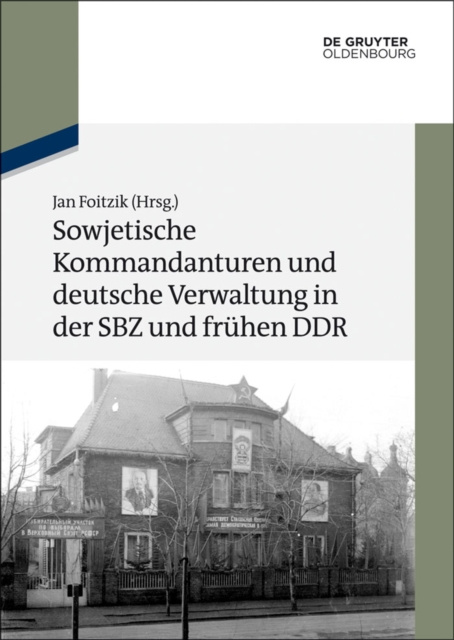E-kniha Sowjetische Kommandanturen und deutsche Verwaltung in der SBZ und fruhen DDR Jan Foitzik