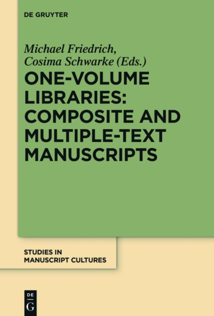 E-book One-Volume Libraries: Composite and Multiple-Text Manuscripts Michael Friedrich