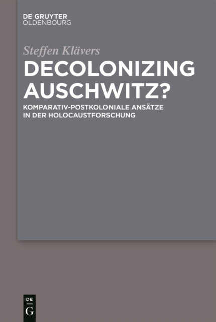 E-book Decolonizing Auschwitz? Steffen Klavers