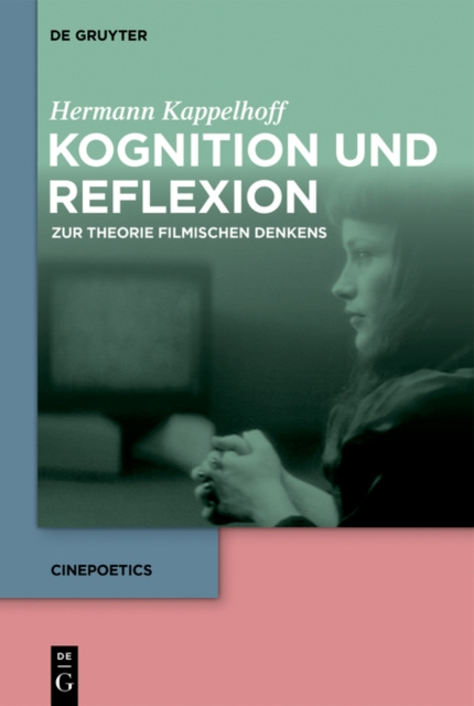 E-kniha Kognition und Reflexion: Zur Theorie filmischen Denkens Hermann Kappelhoff