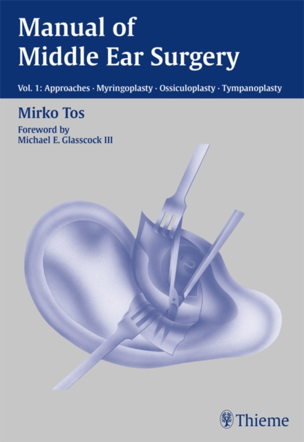E-kniha Manual of Middle Ear Surgery, volume 1 Mirko Tos