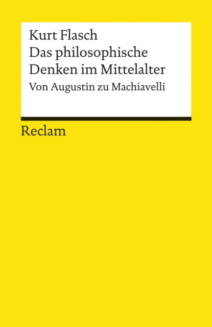 E-book Das philosophische Denken im Mittelalter. Von Augustin zu Machiavelli Kurt Flasch