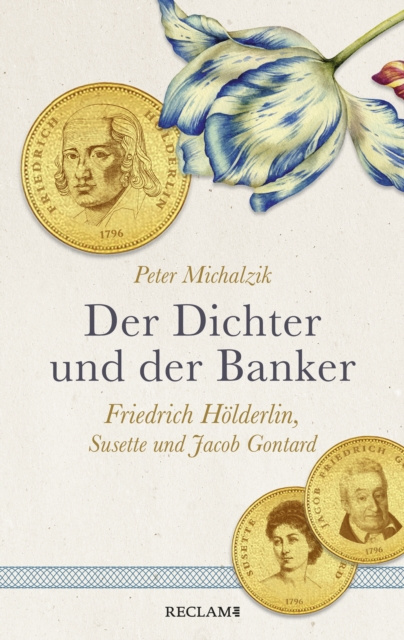 E-kniha Der Dichter und der Banker. Friedrich Holderlin, Susette und Jacob Gontard Peter Michalzik