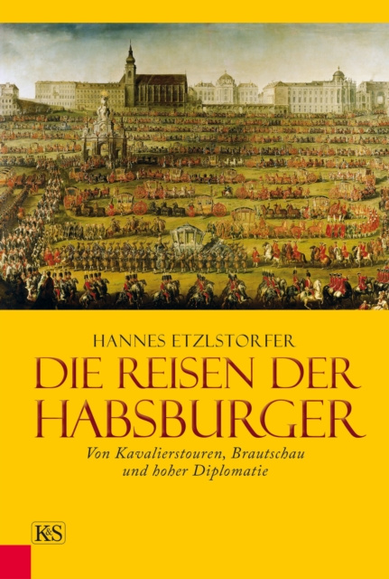 E-kniha Die Reisen der Habsburger Hannes Etzlstorfer