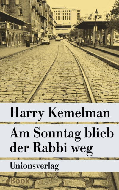 E-book Am Sonntag blieb der Rabbi weg Harry Kemelman
