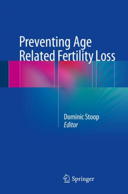 E-book Preventing Age Related Fertility Loss Dominic Stoop