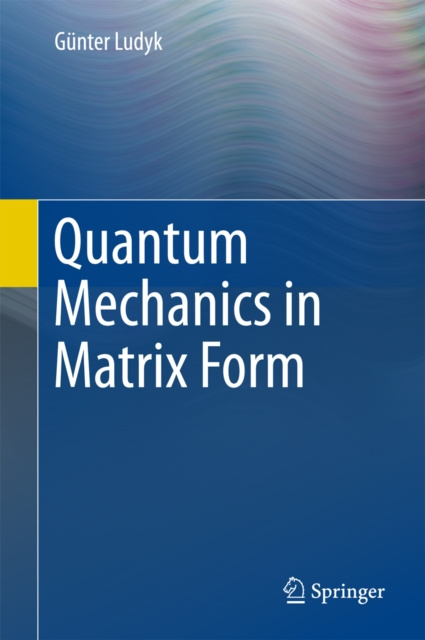 E-book Quantum Mechanics in Matrix Form Gunter Ludyk