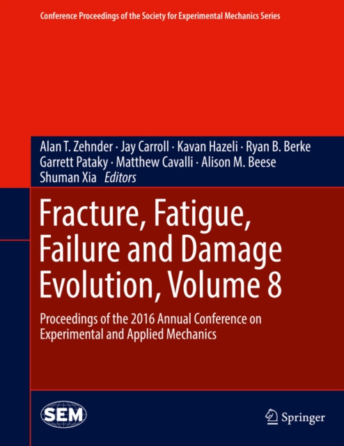 E-book Fracture, Fatigue, Failure and Damage Evolution, Volume 8 Alan T. Zehnder
