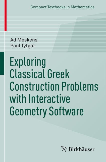 E-book Exploring Classical Greek Construction Problems with Interactive Geometry Software Ad Meskens