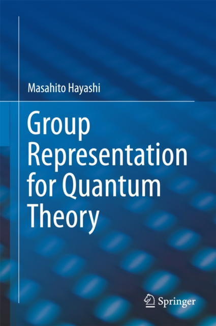 E-knjiga Group Representation for Quantum Theory Masahito Hayashi