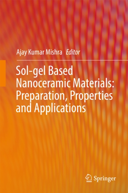 E-book Sol-gel Based Nanoceramic Materials: Preparation, Properties and Applications Ajay Kumar Mishra