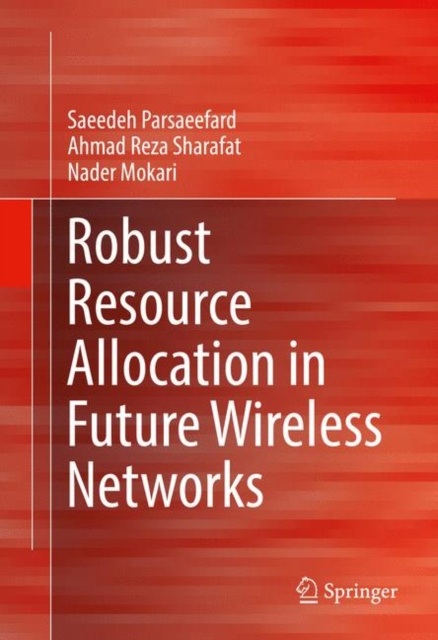 E-book Robust Resource Allocation in Future Wireless Networks Saeedeh Parsaeefard