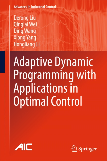 E-book Adaptive Dynamic Programming with Applications in Optimal Control Derong Liu