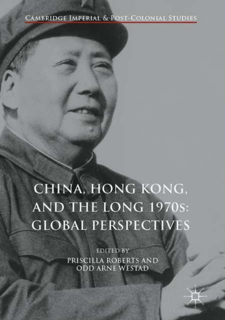 E-kniha China, Hong Kong, and the Long 1970s: Global Perspectives Priscilla Roberts