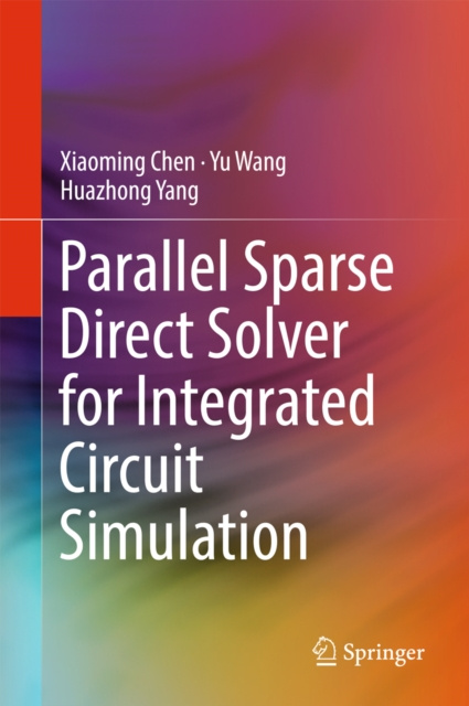 E-knjiga Parallel Sparse Direct Solver for Integrated Circuit Simulation Xiaoming Chen