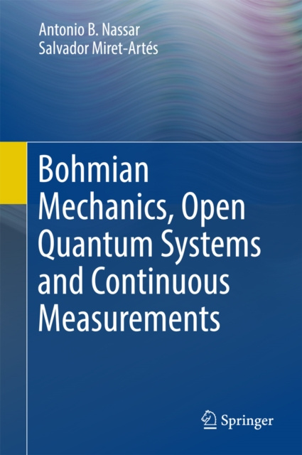 E-kniha Bohmian Mechanics, Open Quantum Systems and Continuous Measurements Antonio B. Nassar