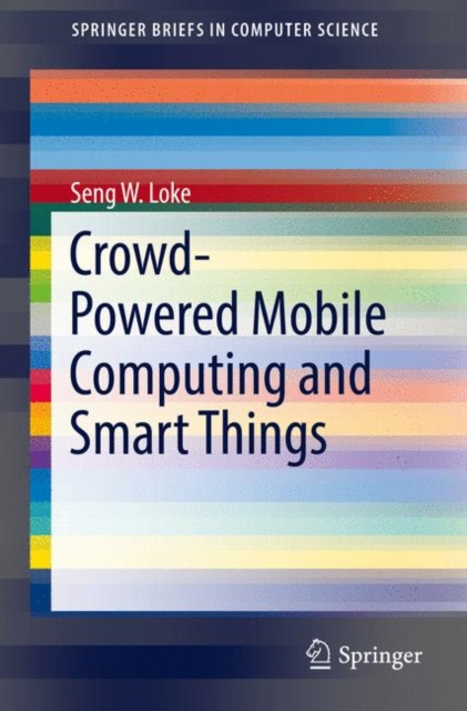 E-book Crowd-Powered Mobile Computing and Smart Things Seng W. Loke
