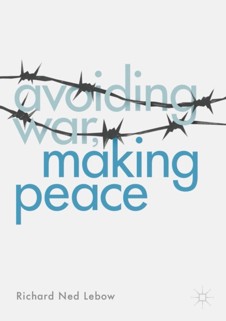 E-book Avoiding War, Making Peace Richard Ned Lebow