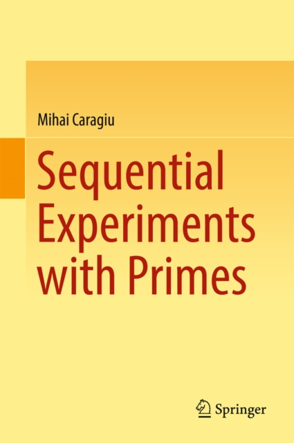 E-knjiga Sequential Experiments with Primes Mihai Caragiu