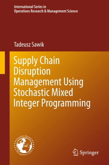 E-knjiga Supply Chain Disruption Management Using Stochastic Mixed Integer Programming Tadeusz Sawik